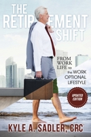 The Retirement Shift: From Work Life to a Work Optional Lifestyle 1667871099 Book Cover