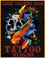 Adult Coloring Book Tattoo Designs: Mythical Creatures Coloring Book Gothic Dark Fantasy Coloring book featuring Snake Tattoo, Sugar Skulls, Animals, Flowers, Guns, Roses. 0967188296 Book Cover