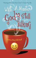 Wait A Minute, God's Still Talking 1615665811 Book Cover