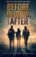Before, During, and After: How the Flare Ended the World 1654206075 Book Cover