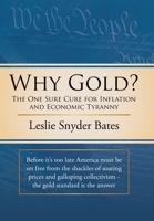 Why Gold?: The One Sure Cure for Inflation and Economic Tyranny 1449038204 Book Cover