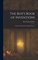 The Boy's Book of Inventions: Stories of the Wonders of Modern Science 1016337639 Book Cover