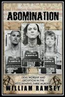 Abomination: Devil Worship and Deception in the West Memphis Three Murders 1479216631 Book Cover