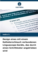 Design eines mit einem Katheterschlauch verbundenen Linguascope-Geräts, das durch einen Schrittmotor angetrieben wird 6206889513 Book Cover