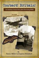 Contact! Britain!: A Woman Ferry Pilot's Story During WWII in England 1453787836 Book Cover