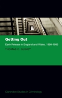 Getting Out: Early Release in England and Wales, 1960 - 1995 0198803680 Book Cover