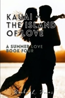 Kauai - The Island of Love: A Summer Love: Book Four 195536849X Book Cover