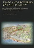 Trade and Prosperity, War and Poverty: An Archaeological and Historical Investigation Into Southampton's French Quarter 0904220672 Book Cover