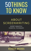 50 Things to Know about Screenwriting: Expert Insights & Essential Techniques B0CCCXBCLX Book Cover