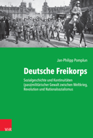 Deutsche Freikorps: Sozialgeschichte Und Kontinuitaten Paramilitarischer Gewalt Zwischen Weltkrieg, Revolution Und Nationalsozialismus (Kritische ... Geschichtswissenschaft, 244) 352531146X Book Cover
