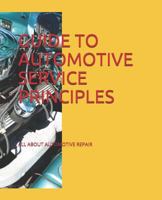 Guide to Automotive Service Principles: All about Automotive Repair 1793088845 Book Cover