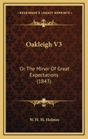 Oakleigh; Or the Minor of Great Expectations 1166992942 Book Cover