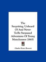 The Surprising, Unheard Of And Never-To-Be Surpassed Adventures Of Young Munchausen 110450796X Book Cover