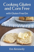 Cooking Gluten and Corn Free: with Gluten Free Em B08XYKWQ7W Book Cover
