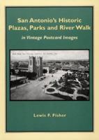 San Antonio's Historic Plazas, Parks and River Walk: In Vintage Postcard Images 1893271277 Book Cover