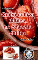 Quien cultiva dátiles, no cosecha dátiles. - Celso Salles - 2da edición 1006005021 Book Cover