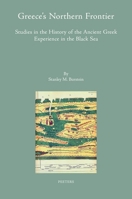 Greece's Northern Frontier: Studies in the History of the Ancient Greek Experience in the Black Sea 9042950609 Book Cover