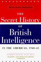 The Secret History of British Intelligence in the Americas 1940-45 088064236X Book Cover