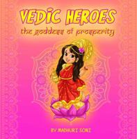 Vedic Heroes - The Goddess of Prosperity 0648525619 Book Cover