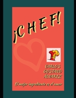¡CHEF!: El mejor ingrediente es el amor (Spanish Edition) B0C5P7T9FW Book Cover