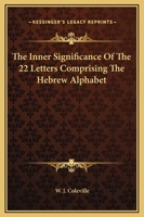 The Inner Significance Of The 22 Letters Comprising The Hebrew Alphabet 1425309372 Book Cover