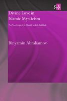 Divine Love in Islamic Mysticism: The Teachings of al-Ghazali and al-Dabbagh 0415664691 Book Cover