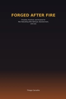 Forged After Fire: Proverbs, Practices, and Purpose for Men Rebuilding After Betrayal, Abandonment, and Loss B0GHMVT2Q3 Book Cover