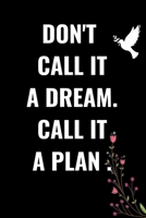 Don't Call It a Dream Call It a Plan 2020 Weekly & Monthly Planner: Jan 1, 2020 to Dec 31 | Wihte and Black Design: planner 2020-2021 1657354024 Book Cover