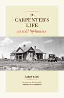 A Carpenters Life as Told by Houses by Haun, Larry [Taunton Press,2011] 1600854028 Book Cover