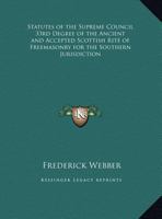 Statutes of the Supreme Council 33rd Degree of the Ancient and Accepted Scottish Rite of Freemasonry for the Southern Jurisdiction 0766153606 Book Cover