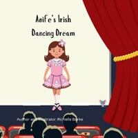 Aoife's Irish Dancing Dream 1068766816 Book Cover