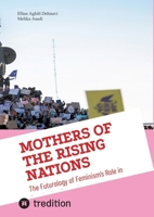 Mothers Of the Rising Nations: The Futurology of Feminism's Role in Developing Countries 3384880307 Book Cover
