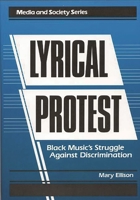 Lyrical Protest: Black Music's Struggle Against Discrimination 0275927571 Book Cover