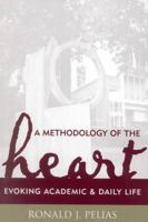 A Methodology of the Heart: Evoking Academic and Daily Life (Ethnographic Alternatives Book Series, V. 15) 0759105952 Book Cover