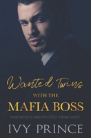 Wanted Twins with the Mafia Boss (Mob Boss's Unexpected Twins Duet) B0DXQFD1TQ Book Cover