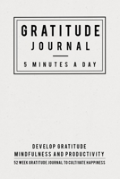 Gratitude Journal: 5 Minutes Gratitude Journal, 52 Week To Cultivate Mindfulness, Productivity And Happiness 1708147071 Book Cover