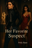 Her Favorite Suspect: A scorching lesbian enemies-to-lovers romance between a cold detective and the seductive art thief who wants to be caught. (Cuffed Together: Lesbian Law & Lust Series) B0FLDTBRZG Book Cover