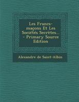 Les Francs-maçons Et Les Sociétés Secrètes... 1016799810 Book Cover