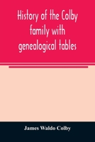 History of the Colby family with genealogical tables 9354024971 Book Cover