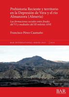 Prehistoria Reciente y territorio en la Depresi�n de Vera y el r�o Almanzora (Almer�a): Las formaciones sociales entre finales del VI y mediados del III milenio ANE 140731694X Book Cover