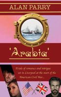 Arabia: A Tale of Romance and Intrigue Set in Liverpool at the Start of the American Civil War 1493779486 Book Cover