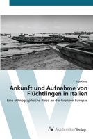 Ankunft und Aufnahme von Flüchtlingen in Italien: Eine ethnographische Reise an die Grenzen Europas 3639428102 Book Cover