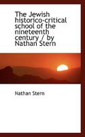 The Jewish Historico-Critical School Of The Nineteenth Century 1437035426 Book Cover