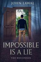 Impossible is a Lie: The Whisperer 173097001X Book Cover