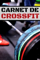 Carnet de crossfit: Carnet de suivi d’entraînements, planifiez vos séances de crossfit, prenez vos mensurations, faites des bilans | Carnet de ... 120 pages | + de 200 séances (French Edition) B084T37N71 Book Cover