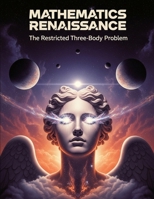 The Restricted Three-Body Problem: An Applied Guide to Lagrange Points and Orbital Stability with Over 300 Fully Solved Practice Problems (Mathematics Renaissance) B0FNJQKQPL Book Cover