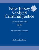 New Jersey Code of Criminal Justice: A Practical Guide 2019 1628815817 Book Cover