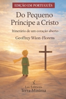 Do Pequeno Príncipe a Cristo: Itinerário de um coração aberto (Portuguese Edition) B0G4PJWDK8 Book Cover