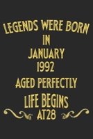 Legends were born in January 1992. Aged Perfectly. Life begins at 28 Notebook birthday gift: Notebook / Journal - 6x9 - 120 pages - White Lined Paper 1677091436 Book Cover