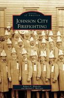 Johnson City Firefighting 0738550086 Book Cover